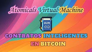 Atomicals Virtual Machine⚛️ Contratos inteligentes en BitcoinColoredBitcoin [upl. by Eggett]