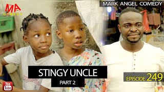 Stingy Uncle Part 2 Mark Angel Comedy Episode 249 [upl. by Aivatnahs27]