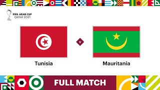 Tunisia v Mauritania  FIFA Arab Cup Qatar 2021  Full Match [upl. by Wailoo]