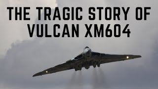 The Tragic Story Of Vulcan XM604 [upl. by Cartan606]