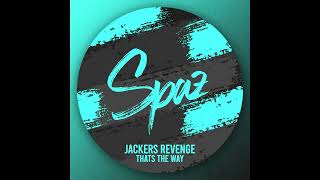 Jackers Revenge  Thats The Way Original Mix [upl. by Ahsier]