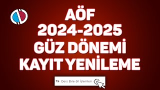 AÖF 20242025 Güz Dönemi Kayıt Yenileme ve Ders Seçme İşlemleri [upl. by Hadihsar]