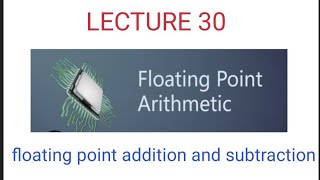 Floating point arithmetic  Addition operation with examples  lecture 30 COA  full course [upl. by Atinomar]