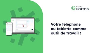 Kizeo Forms  Transformez votre téléphone ou tablette en véritable outil de travail [upl. by Nudnarb]