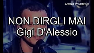 Gigi DAlessio  Non dirgli mai Karaoke Originale  cori [upl. by Ayekram]