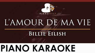 Billie Eilish  L’AMOUR DE MA VIE  HIGHER Key Piano Karaoke Instrumental [upl. by Down]