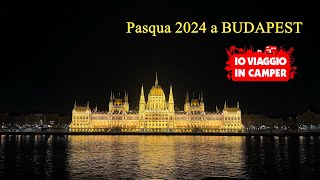 BUDAPEST  Pasqua 2024  con Io Viaggio in Camper [upl. by Collins809]