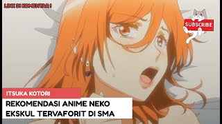 REKOMENDASI ANIME NEKO EKSKUL TERFAVORIT DI SMA JEPANG [upl. by Daniele68]