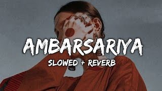 Ambarsariya slowedreverb  ambarsariya lofi song  Lofi4you [upl. by Yanal701]