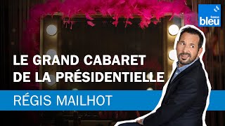 Régis Mailhot  Le grand cabaret de la présidentielle 2022 [upl. by Anahoj]