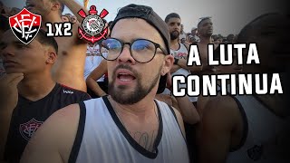 Vitória 1x2 Corinthians  VACILAMOS MAS A LUTA CONTINUA [upl. by Matthews]