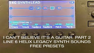 I CANT BELIEVE ITS A GUITAR PART 2 LINE 6 HELIX LEGACY SYNTH SOUNDS FREE PRESETS [upl. by Leigh293]