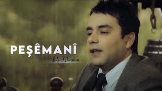 Bilind Ibrahîm  Peşêmanî [upl. by Eillen]