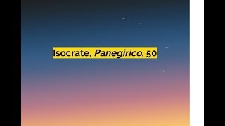 Isocrate PANEGIRICO 50 La Grecia è un modello di cultura eternamente valido [upl. by Jeniece]