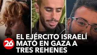 El ejército de Israel reconoce que mató a 3 rehenes en Gaza por error  26Global [upl. by Eiramassenav]