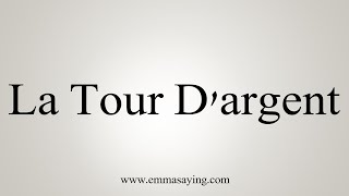 How To Say La Tour Dargent [upl. by Andromede]