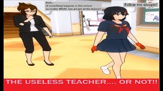 THE USELESS TEACHER OR NOT  Yandere Simulator [upl. by Kiehl540]