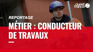 CONDUCTEUR DE TRAVAUX DÉCOUVRE UN MÉTIER [upl. by Orthman800]