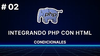 CURSO DE INTEGRACIÓN DE PHP CON HTML  CONDICIONALES 02 [upl. by Ddarb973]