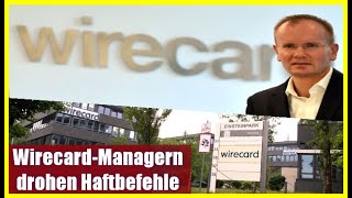 Wirecard Managern drohen Haftbefehle [upl. by Araccat853]