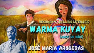 Resumen y Análisis Literario de quotWarma Kuyayquot amor de niño de José María Arguedas [upl. by Aniuqal]