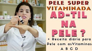 Pele Vitaminada com ADTIL na Pele Receita com as Vitaminas A B C e D [upl. by Yerffoeg]