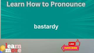 How to Pronounce bastardy [upl. by Ciapha]