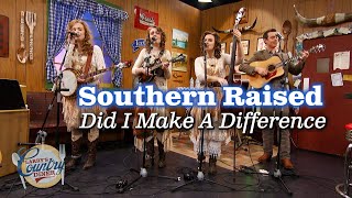 Southern Raised sings quotDid I Make A Differencequot [upl. by Anthony24]