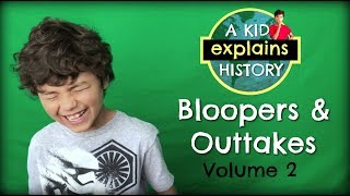 A Kid Explains History BLOOPERS amp OUTTAKES Volume 2 [upl. by Koah]