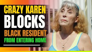 Crazy Karen Blocks Black Resident From Entering His Home Then This Happens [upl. by Ellerihs]