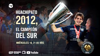 2012 Huachipato Sangre sudor y lágrimas I MEMORABIBLIA Capítulo 18 ⚽️💙 [upl. by Niowtna]