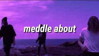 MEDDLE ABOUT  CHASE ATLANTIC LYRICS [upl. by Catharina]