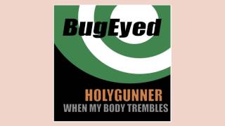 Holygunner  When My Body Trembles Electro House  Bass House BugEyed Records [upl. by Araccot920]