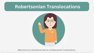 Robertsonian Translocations – Educational Webinar [upl. by Wertz795]