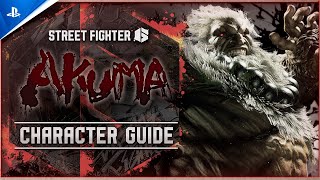 Street Fighter 6  Character Guide Akuma  PS5 amp PS4 Games [upl. by Assirhc]