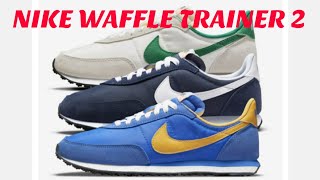 NIKE WAFFLE TRAINER 2 COLORWAYS [upl. by Brawner]