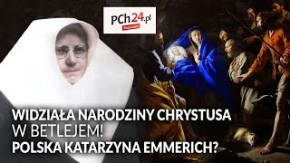 Widziała narodziny CHRYSTUSA w Betlejem Polska Katarzyna Emmerich  Rozmowa PCh24 [upl. by Phillipe]