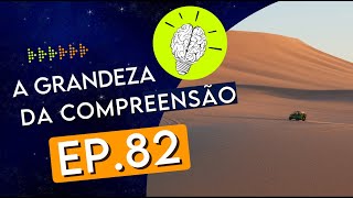 PartiuPensar 82 A grandeza da compreensão [upl. by Basil]