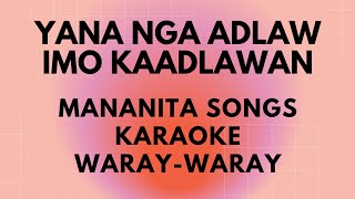 YANA NGA ADLAW IMO KAADLAWAN MAÑANITA SONGS WARAYWARAY KARAOKE [upl. by Launcelot]