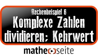 Komplexe Zahlen dividieren und Kehrwert bilden Beispiel 6  A5404 [upl. by Tingey885]