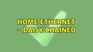 Home ethernet  daisy chained 5 Solutions [upl. by Colb764]