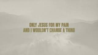 Cory Asbury Only Jesus For My Pain Official Lyric Video [upl. by Nomyar]