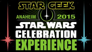 Star Wars Celebration VII Anaheim 2015  Experience  Star Geek [upl. by Jeremie]