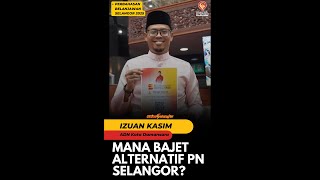 Mana Bajet Alternatif PN Selangor  Izuan Kasim [upl. by Antonie]