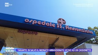 Taranto in salvo il neonato abbandonato vicino ad un cassonetto  Estate in diretta 14082023 [upl. by Yendis333]