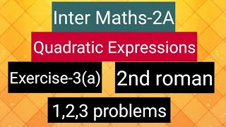 Inter Maths 2A  Quadratic expressions Exercise 3a 2nd roman 123 problems [upl. by Eserahs112]