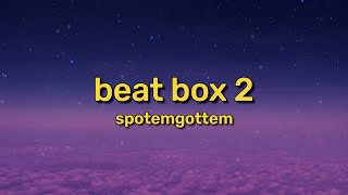 SpotemGottem  BeatBox 2 Lyrics  Ready to get it started bh I got no sensе [upl. by Etnahsal77]