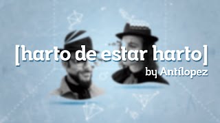 Antílopez  Harto de estar Harto Lyric Video [upl. by Sol761]