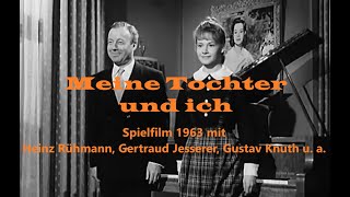 Meine Tochter und ich 1963 ein Klassiker mit Heinz Rühmann Gertraud Jesserer Gustav Knuth [upl. by Joelly281]