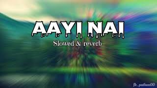 AAYI NAI Slowed amp reverb stree movie songTamannaah Bhatia  music [upl. by Ahselaf]